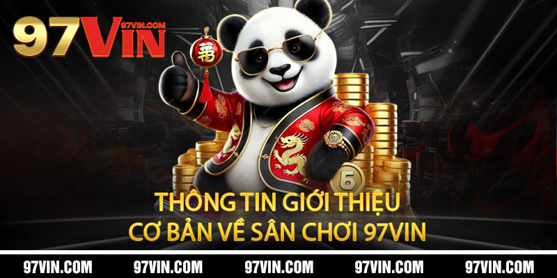 97VIN ✔️ Trang Chính Thức | Đăng Ký - Đăng Nhập Lì Xì 97K 13 Thông tin giới thiệu cơ bản về sân chơi 97vin